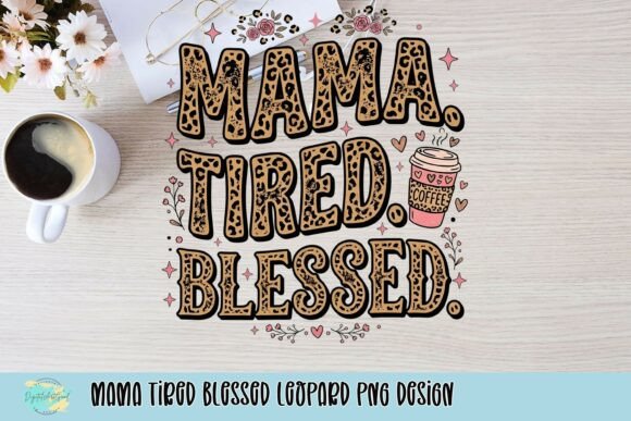 Download Mama Tired Blessed Leopard PNG Design - Leopard png design Collection